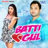 About Batti Gul Song